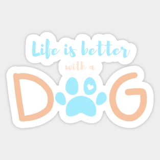 Life is better with a dog-blue Sticker